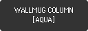 【新商品】WALLMUG COLUMN [AQUA]
