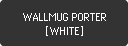 WALLMUG PORTER [WHITE]