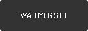 WALLMUG S11