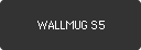 WALLMUG S5