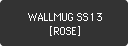 WALLMUG SS13 [ROSE]