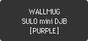 WALLMUG SULO mini DJB [PURPLE]